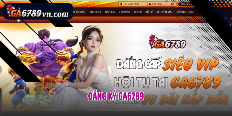 Đăng ký Ga6789
