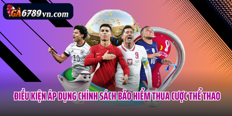 Điều kiện áp dụng chính sách bảo hiểm thua cược thể thao