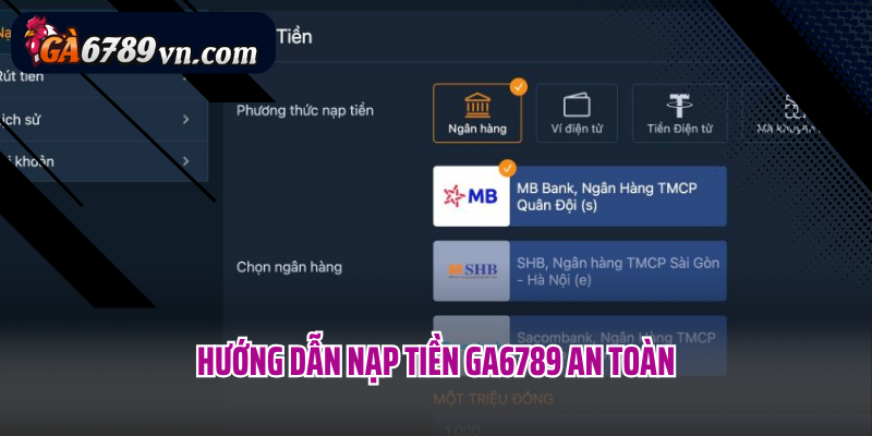 Hướng dẫn nạp tiền Ga6789 an toàn