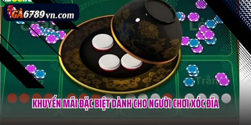 Khuyến mãi đặc biệt dành cho người chơi xóc đĩa