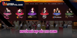 Khuyến mãi nạp đầu Live Casino