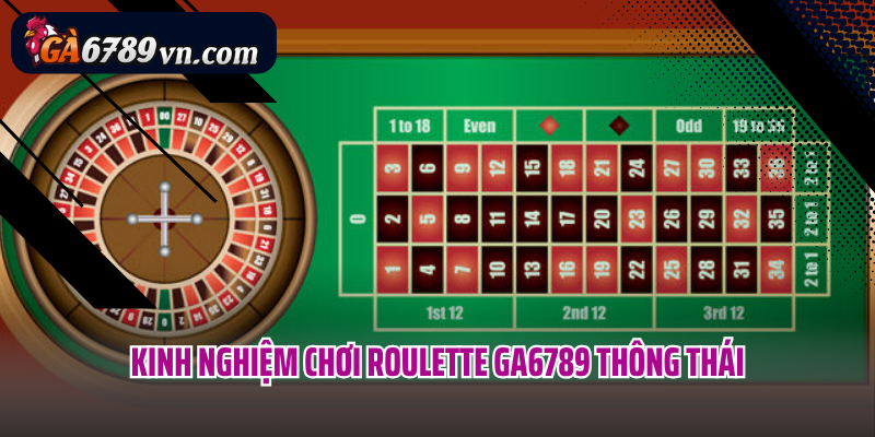 Kinh nghiệm chơi Roulette GA6789 thông thái