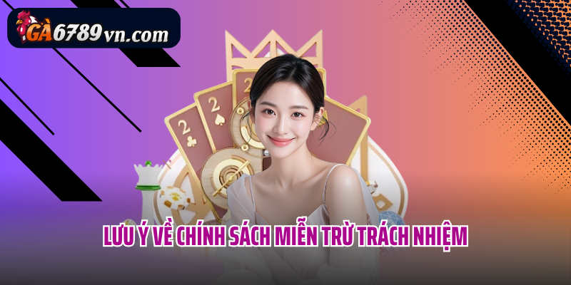 Lưu ý về chính sách miễn trừ trách nhiệm