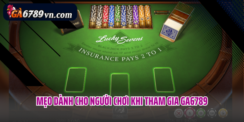 Mẹo dành cho người chơi khi tham gia Ga6789