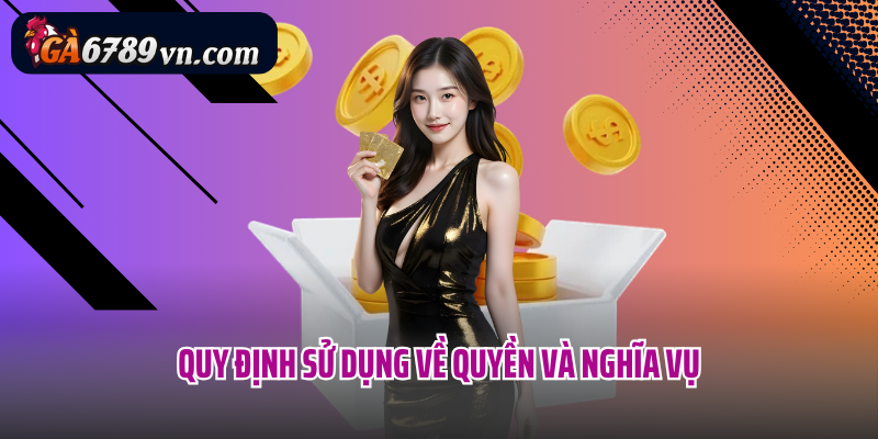 Quy định sử dụng về quyền và nghĩa vụ