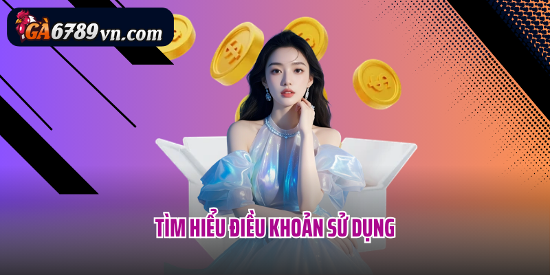 Tìm hiểu điều khoản sử dụng