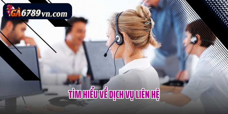 Tìm hiểu về dịch vụ liên hệ