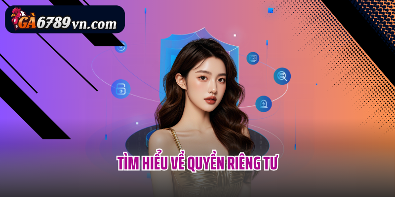 Tìm hiểu về quyền riêng tư