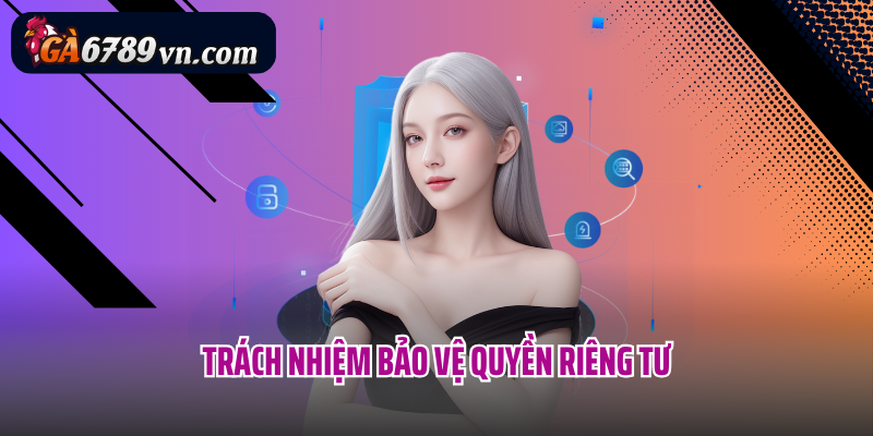 Trách nhiệm bảo vệ quyền riêng tư